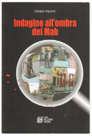 INDAGINE ALL'OMBRA DEL MAB di Sergio Aquino ed. Pellegrini