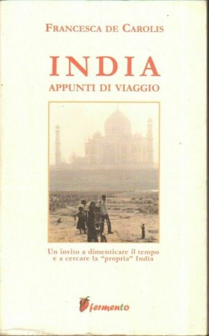 INDIA APPUNTI DI VIAGGIO di Francesca De Carolis ed. Fermento