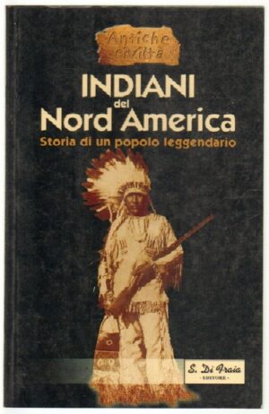 INDIANI DEL NORD AMERICA a cura di Luana Leonini ed. Di Fraia