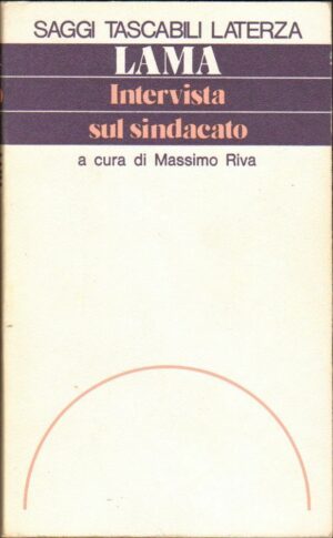 INTERVISTA SUL SINDACATO di Luciano Lama ed. Laternza 1976