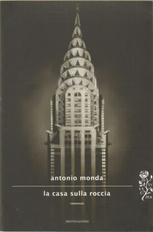LA CASA SULLA ROCCIA di Antonio Monda ed. Mondadori 2014