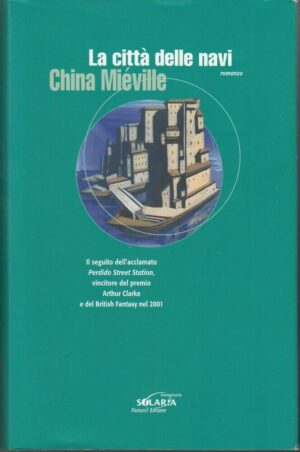 La città delle navi di China Mieville - Solaria ed. Fanucci (Prima edizione)