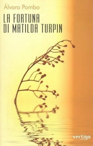 La fortuna di Matilda Turpin di Alvaro Pombo ed. Vertigo
