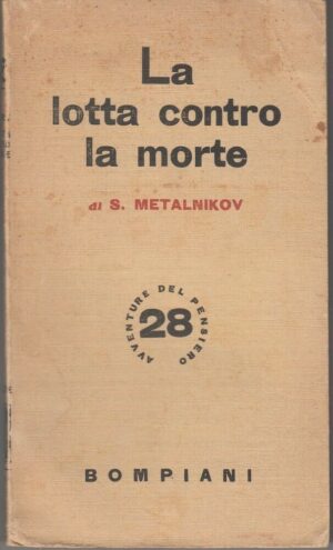 LA LOTTA CONTRO LA MORTE di S. Metalnikov ed. Bompiani