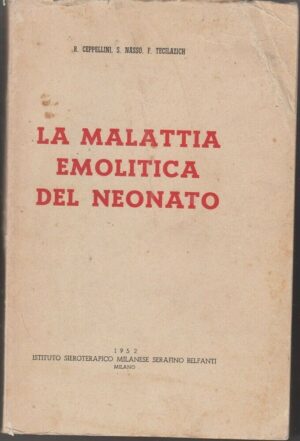 LA MALATTIA EMOLITICA DEL NEONATO di Cappellini, Nasso e Tecilazich ed. 1952