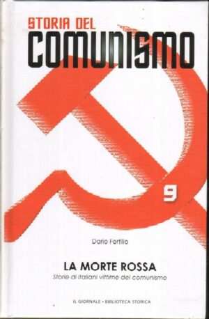 LA MORTE ROSSA Storia del Comunismo Vol. 9 di Dario Fertilio Abbinam. Editoriale