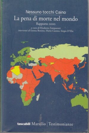 LA PENA DI MORTE NEL MONDO. RAPPORTO 2000 di E. Zamparutti  ed. Marsilio