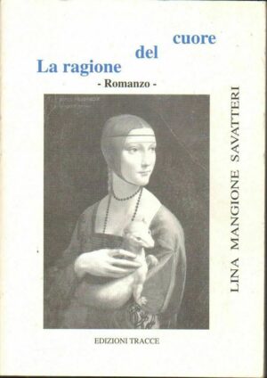 LA RAGIONE DEL CUORE di Lina Mangione Savatteri ed. Tracce 1999