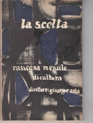 LA SCELTA Rassegna mensile di cultura diretta da Giuseppe Sala ed. 1957