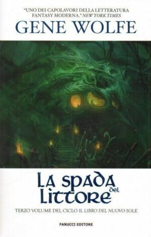 La spada del Littore - Il Libro del Nuovo Sole (vol. 3) di Wolfe, Gene ed. Fanucci