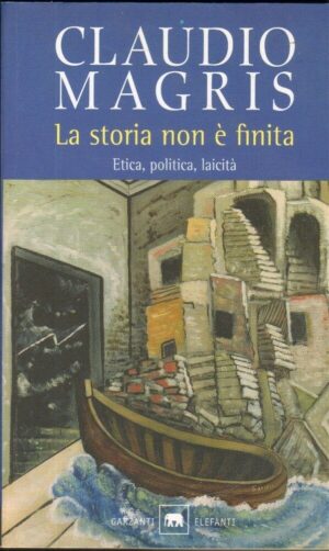 LA STORIA NON E' FINITA di Claudio Magris ed. Garzanti 2008