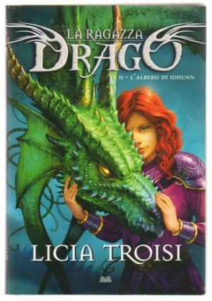 L'ALBERO DI IDHUNN. LA RAGAZZA DRAGO di Licia Troisi ed. Mondolibri 2009
