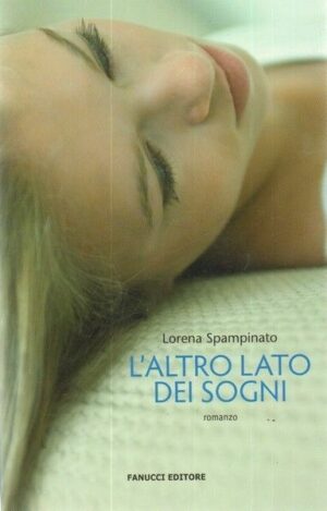 L'ALTRO LATO DEI SOGNI di Lorena Spampinato ed. Fanucci