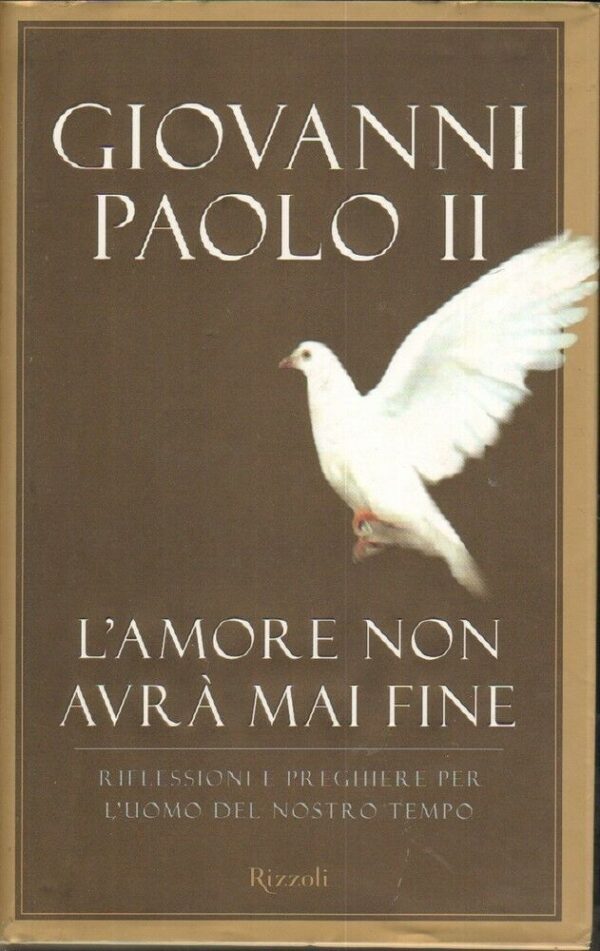 LAMORE-NON-AVRA-MAI-FINE-di-Giovanni-Paolo-II-ed-Rizzoli-2006-111903130236