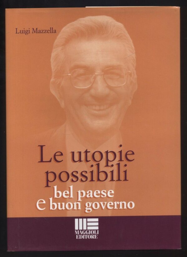 LE-UTOPIE-POSSIBILI-BEL-PAESE-E-BUON-GOVERNO-di-Luigi-Mazzella-ed-Maggioli-111691200496