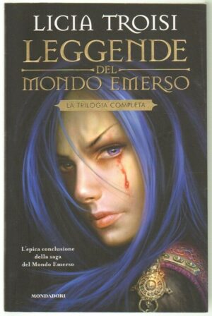 Leggende del Mondo Emerso. La Trilogia Completa di Licia Troisi ed. Mondadori