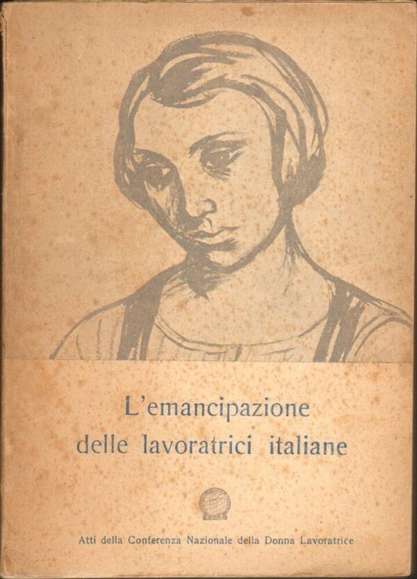 LEMANCIPAZIONE-DELLE-LAVORATRICI-ITALIANE-Atti-conferenza-1954-ed-CGIL-121691180156