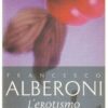 L'EROTISMO di Francesco Alberoni ed. Garzanti 1998