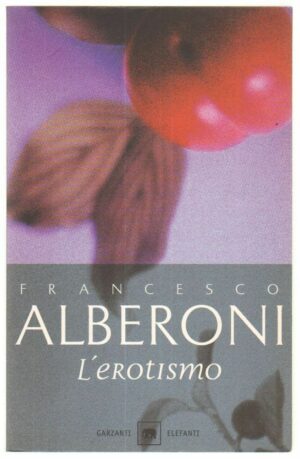 L'EROTISMO di Francesco Alberoni ed. Garzanti 1998