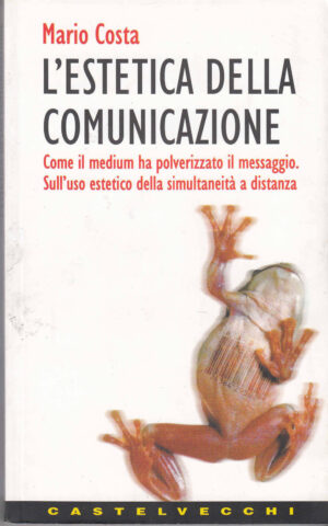L'ESTETICA DELLA COMUNICAZIONE di Mario Costa ed. Castelvecchi