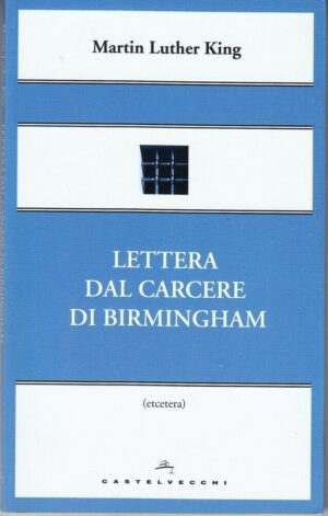 LETTERA DAL CARCERE DI BIRMINGHAM di Martin Luther King ed Castelvecchi