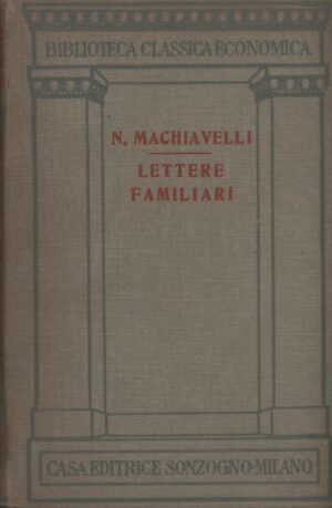 LETTERE FAMILIARI di Niccolò Machiavelli ed. Sonzogno