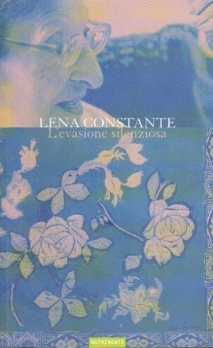 L'EVASIONE SILENZIOSA di Lena Constante ed. Nutrimenti