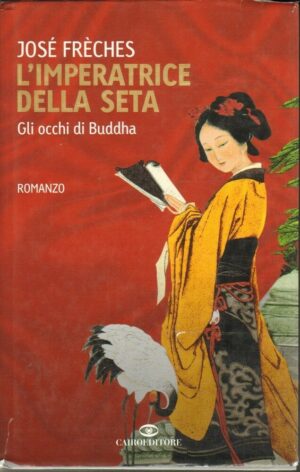 L'IMPERATRICE DELLA SETA di Jose Freches ed. Cairo