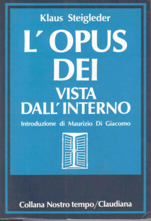 L'OPUS DEI VISTA DALL'INTERNO di Klaus Steigleder ed.Nostro tempo/Claudiana