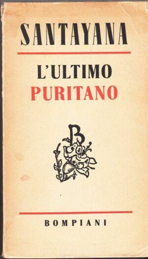 L'ULTIMO PURITANO di George Santayana ed. Bompiani 1952