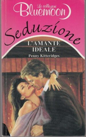 Le collezioni di Bluemoon Seduzione - L'AMANTE IDEALE di Penny Kitteridges