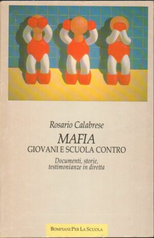 MAFIA GIOVANI E SCUOLA CONTRO di Rosario Calabrese ed. Bompiani 1992