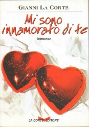 MI SONO INNAMORATO DI TE di Gianni La Corte ed. La Corte