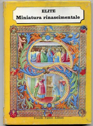 MINIATURA RINASCIMENTALE. Le arti e gli stili in ogni tempo e paese ed.1966