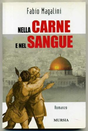 NELLA CARNE E NEL SANGUE di Fabio Magaglini ed. Mursia