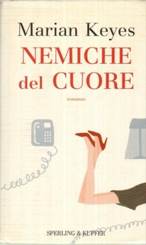 NEMICHE DEL CUORE di Marian Keyes ed. Sperling & Kupfer 2005