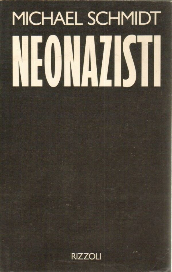 NEONAZISTI-di-Michael-Schmidt-1-ed-Rizzoli-1993-121899752256