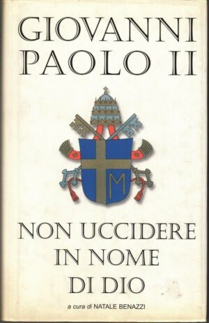 NON UCCIDERE IN NOME DI DIO di Giovanni Paolo II ed. Piemme
