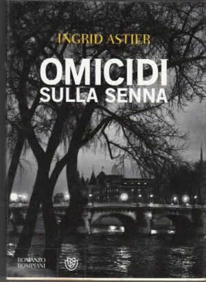 OMICIDI SULLA SENNA di Ingrid Astier ed. Bompiani