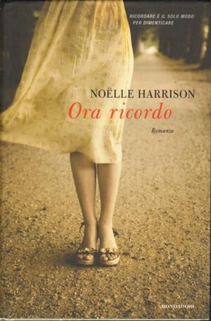 ORA RICORDO di Noelle Harrison ed. Mondadori