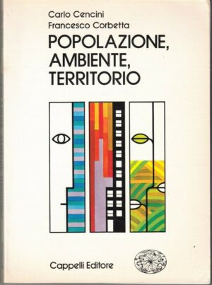 POPOLAZIONE, AMBIENTE, TERRITORIO di Cencini e Corbetta ed. Cappelli