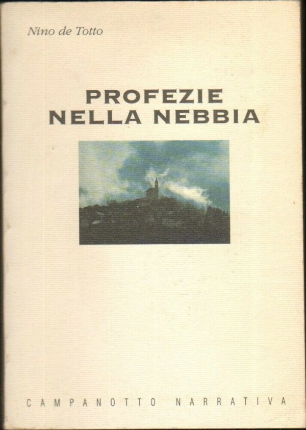 PROFEZIE-NELLA-NEBBIA-I-libri-della-veggenza-vol-2-di-Nino-De-Totto-Campanott-123964529286