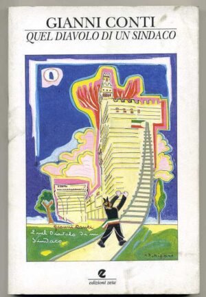QUEL DIAVOLO DI UN SINDACO di Gianni Conti ed. Zeta