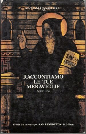 RACCONTIAMO LE TUE MERAVIGLIE di Giovanni Lunardi O. S. B. ed. Milano