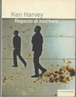 RAGAZZO DI ZUCCHERO di Ken Harvey ed. Playground