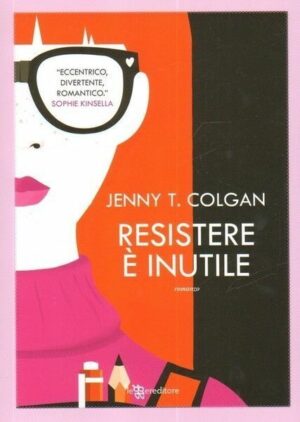 RESISTERE E' INUTILE di Jenny T. Colgan ed. Leggereditore