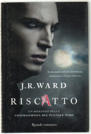 RISCATTO. Confraternita del Pugnale Nero vol. 7 di J. R. Ward ed. Rizzoli