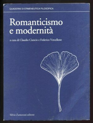 ROMANTICISMO E MODERNITA' a cura di C. Ciancio e F. Vercellone ed. Zamorani