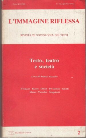 Rivista L'IMMAGINE RIFLESSA. Testo, Teatro, Societa' n. 2 Luglio-Dicembre 1988