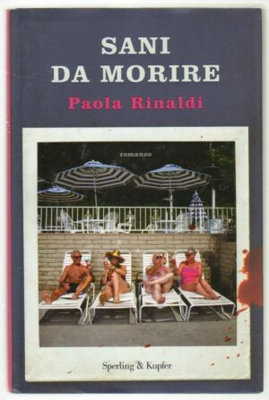 SANI DA MORIRE di Paola Rinaldi ed. Sperling & Kupfer 2016
